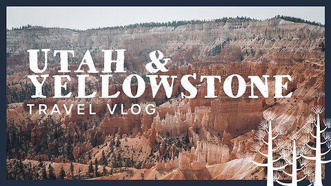Utah & Yellowstone Travel Vlog 2020