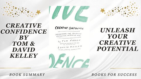 'Creative Confidence' by Tom Kelley, Unleash Your Creative Potential | Book Summary