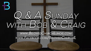 January 8, 2023: Q&A Sunday (Pastor Bob Lindquist and Pastor Craig Harvey)