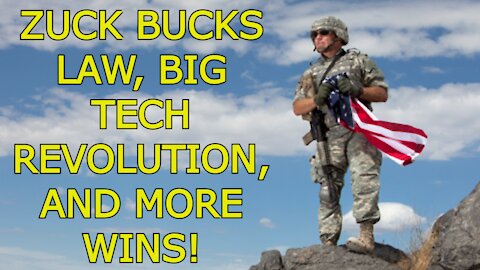 ZUCK BUCKS LAW, BIG TECH REVOLUTION, AND MORE WINS!