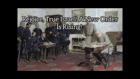 Rejoice, True Israel! A New Order Is Rising! Captivity Ending!