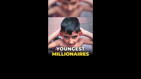 Youngest millionaires on the earth