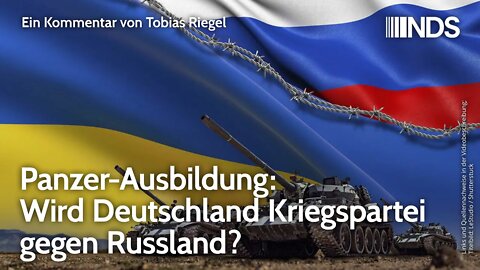 Panzer-Ausbildung: Wird Deutschland Kriegspartei gegen Russland? | Tobias Riegel | NDS-Podcast