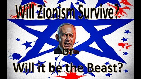 Will Zionism Survive or Will it be the Beast