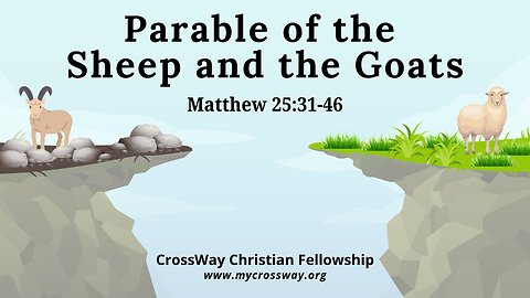 Parable of the Sheep and the Goats- Part 1 (Matthew 25:31-46)