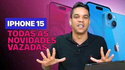 Informações CONFIRMADAS dobre o iPhone 15 Veja as NOVIDADES SOBRE O NOVO LANÇAMENTO DA APPLE