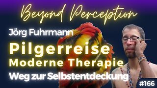 Pilgerreise Moderne Therapie: Der Weg zur Ganzheitlichen Selbstentdeckung | Jörg Fuhrmann (#166)