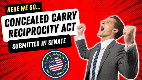 Breaking: Concealed Carry Reciprocity Act Submitted In Senate!