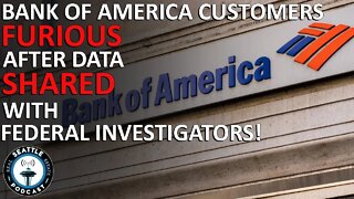 Bank of America Customers Furious After Data Shared with Federal Investigators | Seattle RE Podcast