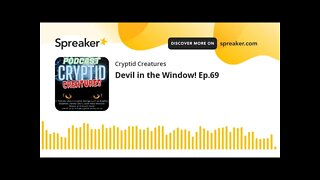 Devil in the Window! Ep.69