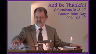 "And Be Thankful", (Col 3:15-17), 2024-03-17, Longbranch Community Church