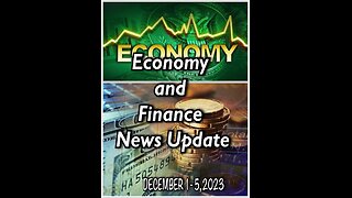 Dec. 1-5 2023 Finance/Economy News and Intel!