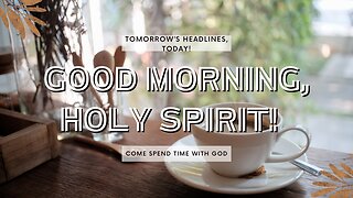 Good Morning, Holy Spirit!