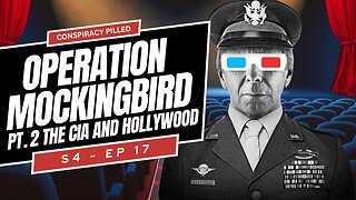 Operation Mockingbird Pt 2: The CIA and Hollywood - CONSPIRACY PILLED (S4-Ep17)