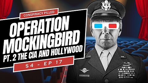 Operation Mockingbird Pt 2: The CIA and Hollywood - CONPSIRACY PILLED (S4-Ep17)