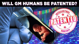 Will Genetically Modified Humans Be Patented? - Questions For Corbett #064