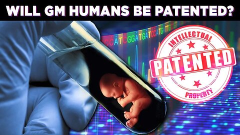 Will Genetically Modified Humans Be Patented? - Questions For Corbett #064