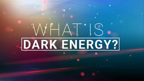 What is Dark Energy?
