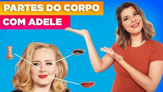 Partes do Corpo Humano em Inglês com Adele - Inglês com Música