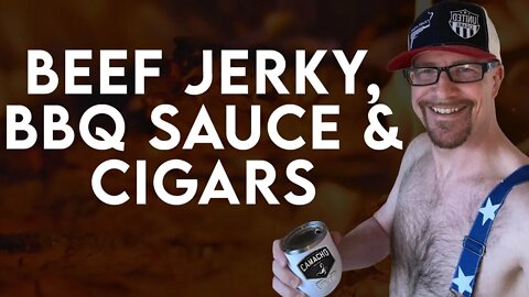 Beef Jerky, BBQ Sauce & Cigars!