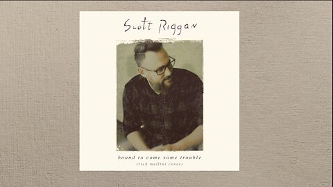Scott Riggan - "Bound to Come Some Trouble" (Rich Mullins cover) Lyric Video