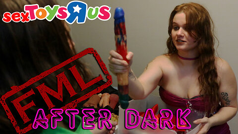 FML After Dark PROMO: Sex ToyS R Us