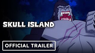 Skull Island - Official Trailer