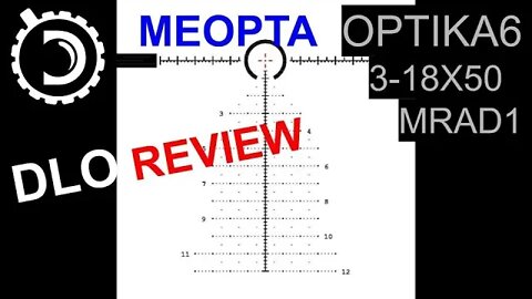 DLO Reviews: Meopta Optika6 3-18x50 with MRAD1 reticle overview