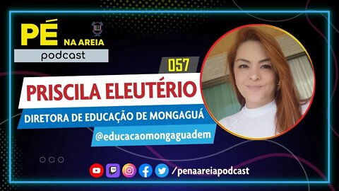PRISCILA ELEUTÉRIO - Pé na Areia Podcast #57