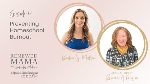 Preventing Homeschool Burnout with Guest Rowan Atkinson – Renewed Mama Podcast Episode 41