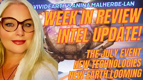WEEK IN REVIEW INTEL UPDATE: JULY EVENT, POLITICAL PUPPETS AND DISCLOSURE PICKING UP SPEED