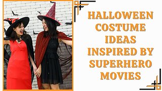 Halloween Costume Ideas Inspired By Superhero Movies