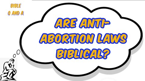 Are Anti-Abortion Laws Biblical?