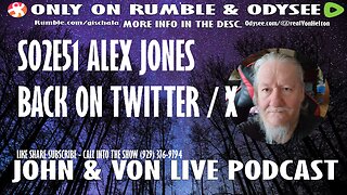 JOHN AND VON LIVE S02EP51 ALEX JONES BACK ON TWITTER / X