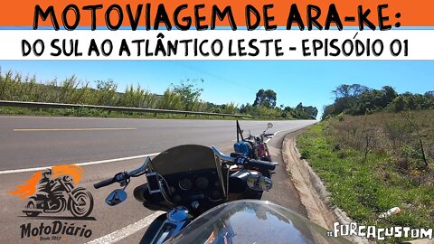 Moto Viagem de ARA-KÊ: Do Sul ao Atlântico Leste (DSAL) - Episódio 01