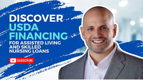 Discover USDA Financing for Assisted Living and Skilled Nursing Loans