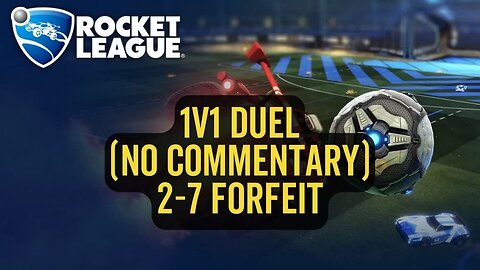 Let's Play Rocket League Gameplay No Commentary 1v1 Duel 2-7 Forfeit