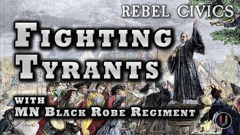 [Rebel Civics] Fighting Tyrants with MN Black Robe Regiment