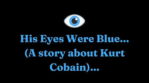 His Eyes Were Blue...