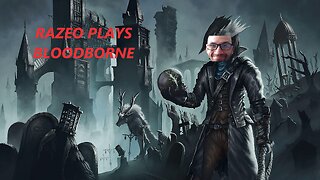 Bloodborne 1st playthrough series - Episode 1. What are you when you're not here?