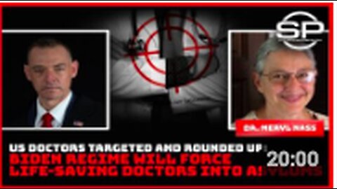 US Doctors Targeted And Rounded Up: Biden Regime Will Force Life-Saving Doctors Into Asylums