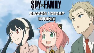 Spy x Family Season 1 Detailed Recap in Hindi : Spies, Family, and More!