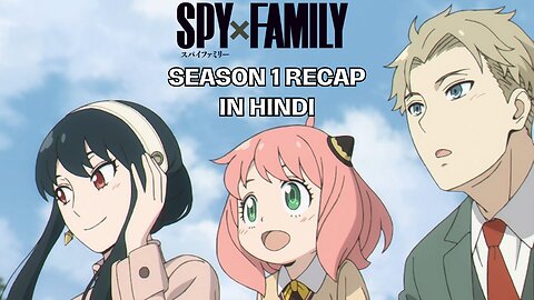 Spy x Family Season 1 Detailed Recap in Hindi : Spies, Family, and More!