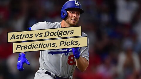 Astros vs Dodgers Predictions, Picks, Odds: L.A. Hops Out to Early Lead in Cali