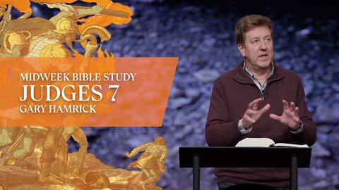 Midweek Bible Study | Judges 7 | Gary Hamrick