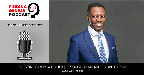 Everyone Can Be A Leader | Essential Leadership Advice From Sam Adeyemi