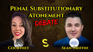 Debate: Penal Substitutionary Atonement Sean Griffin (non-PSA) vs Courtney (pro-PSA)