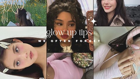 Some glow up tips we often overlook |HOW TO ACTUALLY GLOW UP | physically & mentally|🌷✨