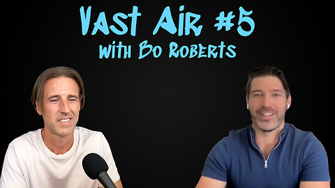 Vast Air #5: Bo Roberts