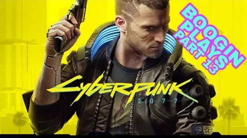 Cyberpunk 2077 playthrough part 13